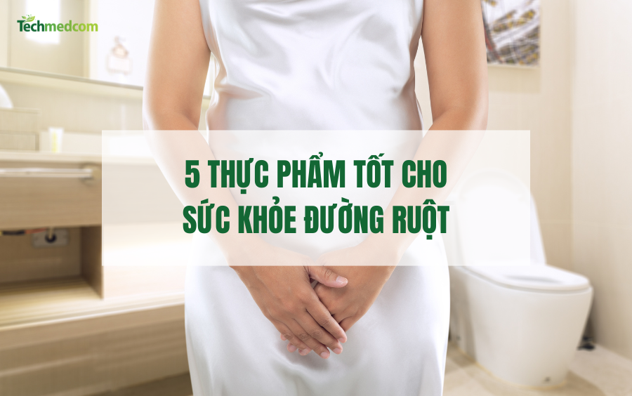 5 thực phẩm tốt cho sức khỏe đường ruột